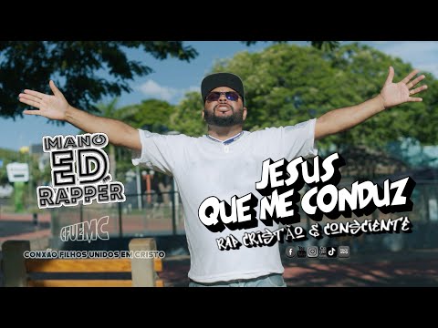 Mano Ed Rapper Cristão - Jesus que me conduz