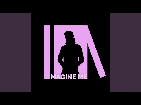 IMAGINE ME