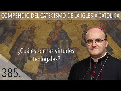 No. 385 What are the theological virtues?