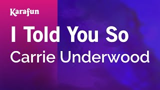 I Told You So - Carrie Underwood | Karaoke Version | KaraFun