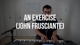 Piano Cover #103: An Exercise (John Frusciante)