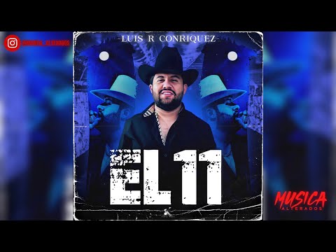 Luis R Conriquez - “EL 11” (2022)