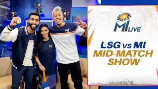 MI Live: LSG vs MI - Mid-match Show | Mumbai Indians