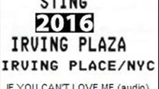 STING - If You Can&#39;t Love Me (New York &quot;Irving Plaza&quot; 09-11-2016) (AUDIO)