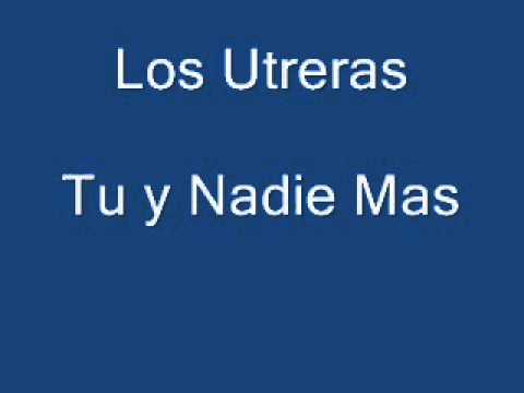 Los Utreras - Tu y nadie mas -