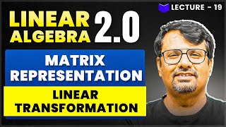 Matrix Representation of Linear Transformation | Linear Algebra | Theorem & It's Proof By GP Sir