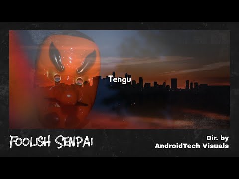 Foolish Senpai - Tengu (Music Video)
