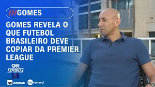 Vídeo: Gomes detalha o que o futebol brasileiro pode copiar da Premier League