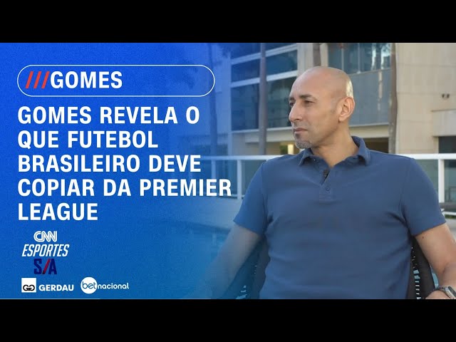 Gomes detalha o que o futebol brasileiro pode copiar da Premier League | CNN ESPORTES S/A