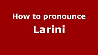 How to pronounce Larini