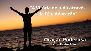 Oração Poderosa com Pastor Édio - 452