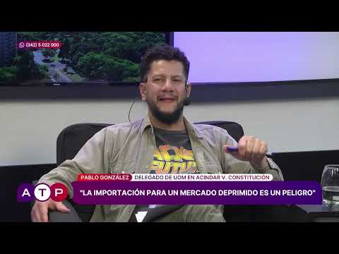 Pablo González - Delegado de UOM en Acindar Villa Constitución - ATP 13 10 25