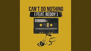 Can't Do Nothing (feat.Reddy)
