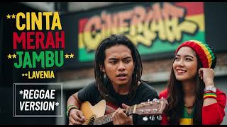 Download lagu CINTA MERAH JAMBU - Lavenia | Cover Reggae Version mp3