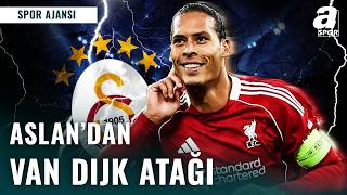 Galatasaray Virgil van Dijk Transferinde Düğmeye Bastı