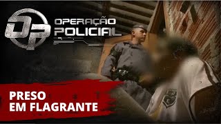 OPERAÇÃO POLICIAL - PRESO EM FLAGRANTE