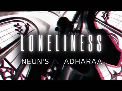 Neun's & Adharaa - Loneliness