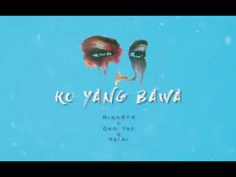 Rian814 - Ko Yang Bawa x Dem Yan & Helmi ( Official Audio )