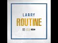 Larry - Routine ( paroles + son officiel )