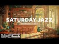 SATURDAY JAZZ: Soothing Jazz Instrumental Music for Relaxing, Studying & Cozy Coffee Shop Ambience ☕