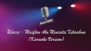 Download lagu Rebecca - Maafkan Aku Mencintai Kekasihmu (Karaoke) Koro Oke mp3