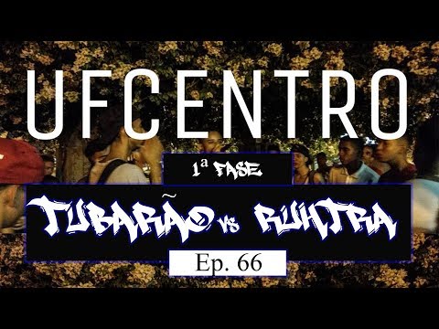 Tubarão vs Ruhtra - UFCentro - Ep.66 - 1ª Fase