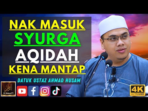 Datuk Ustaz Ahmad Husam - NAK MASUK SYURGA AQIDAH KENA MANTAP