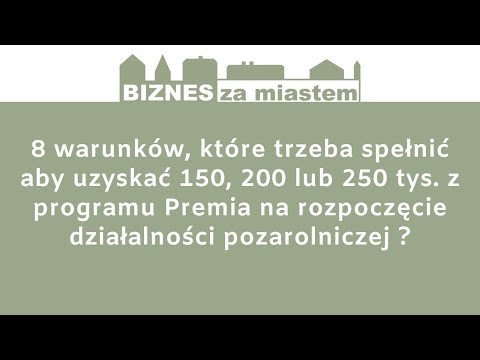 8 warunków, które trzeba spełnić aby w 2019 r uzyskać 150, 200 lub 250 tys premii na założenie fir