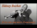 Sidney Bechet - Si tu vous ma mere (Lonesome)