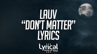 Lauv - Don't Matter Lyrics