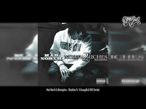 Mad North & BennyAve - Shadies Ft. Tr3way6k & EBS Smoke (North2Riches) [NEW]