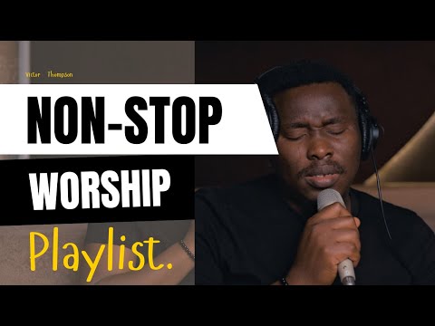 4 hrs Non-Stop Worship | WORSHIP PLAYLIST | All Day Worship - Victor Thompson