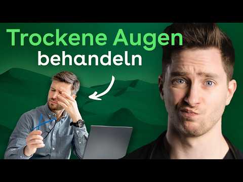 Trockene Augen: Ursachen, Symptome und Behandlung