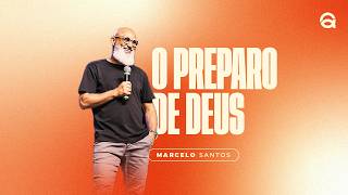 O PREPARO DE DEUS | PR. MARCELO SANTOS