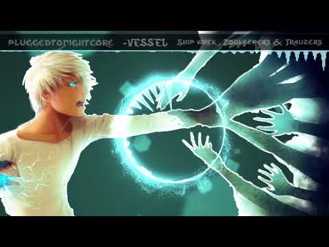 [Nightcore] Vessels