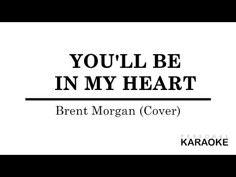 Brent Morgan - Youll Be in My Heart (Personal Karaoke)