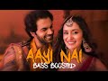Aayi Nai Bass Boosted Stree 2 Shraddha Kapoor Rajkumar Rao Pawan Singh Aayi Nahi Bass