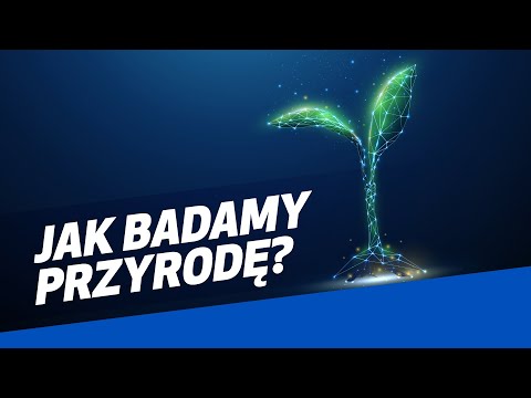Jak badamy przyrodę? | Być jak Ignacy