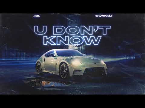 SQWAD - U Don't Know (Original Mix)