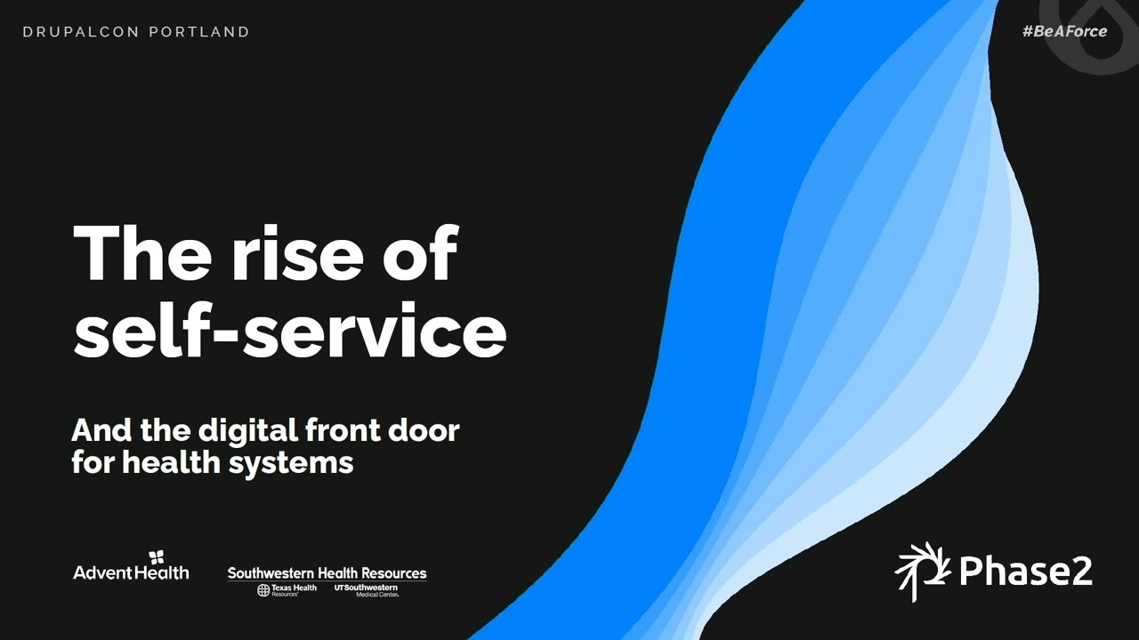 The rise of self service and the digital front door DrupalCon Portland 2022