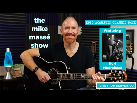Epic Acoustic Classic Rock Live Stream: Mike Massé Show Episode 228 feat. Kurt Moorehead