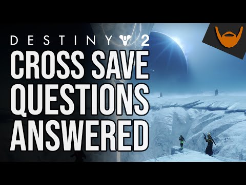 Destiny 2 Cross Save Explained Further / Questions Answered Video