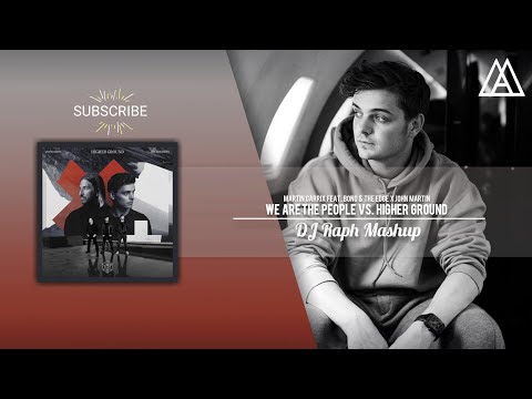 Martin Garrix, Bono & The Edge x John Martin - We Are The People vs. Higher Ground (DJ Raph Mashup)