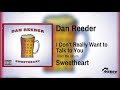 Dan Reeder - I Don't Really Want to Talk to You