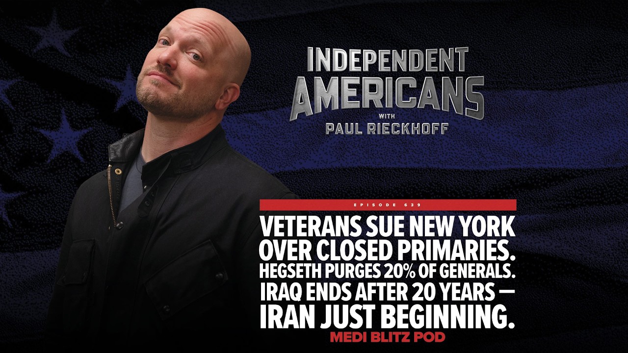 Veterans Sue New York Over Closed Primaries. Hegseth Purges 20% of Generals. Iraq Ends After 20 Years — Iran Just Beginning. Media Blitz Pod