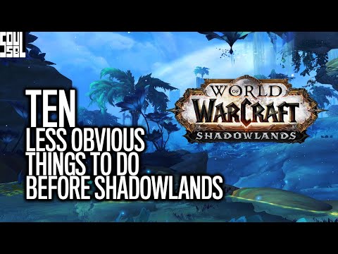 Ten Things To Do Now Before Shadowlands - World of Warcraft