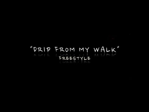 Video thumbnail for Drip From My Walk Freestyle