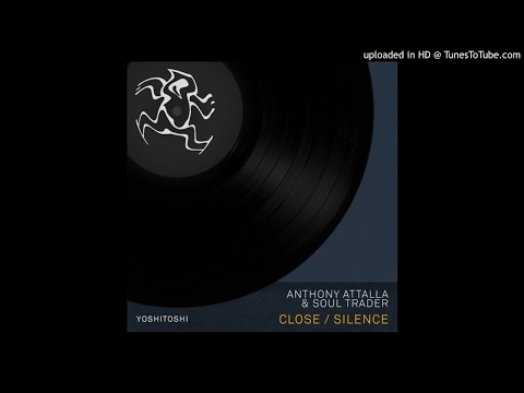 Anthony Attalla & Soul Trader - Close (Original Mix)