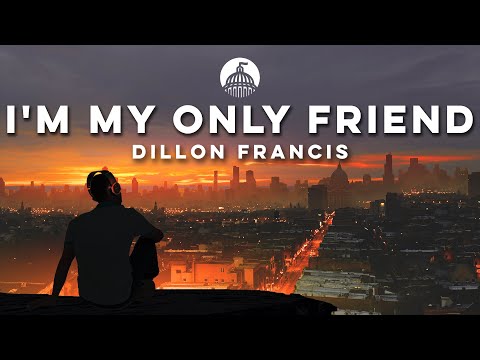 Dillon Francis, Arden Jones - I'm My Only Friend