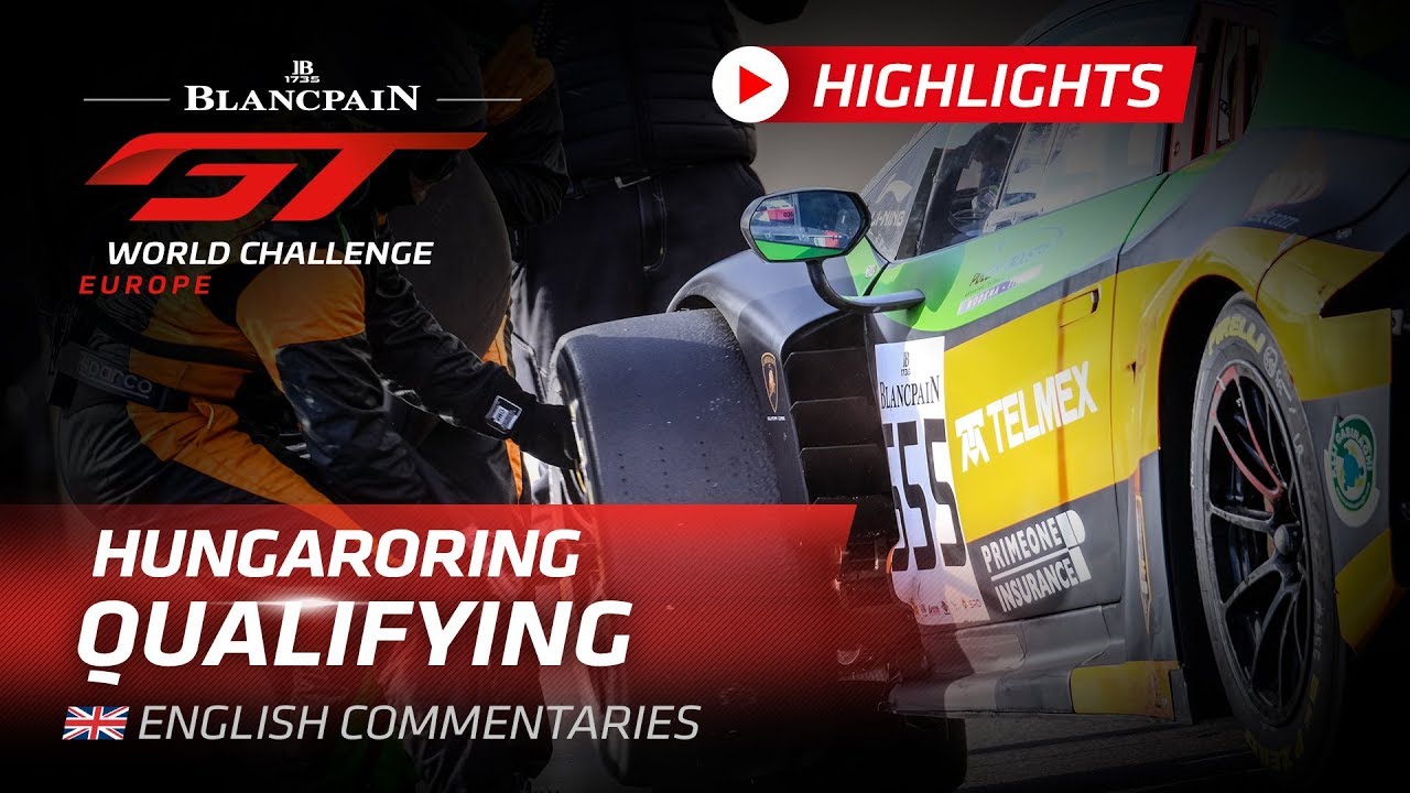 QUALIFYING HIGHLIGHTS - Hungaroring 2019 - Blancpain GT World Challenge Europe